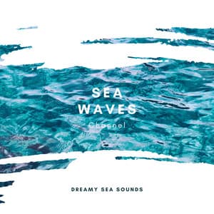 Dreamy Sea Sounds - Sea Waves Channel