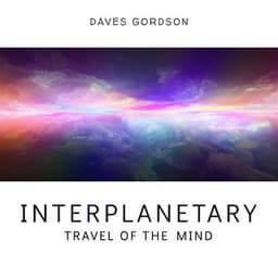 Interplanetary Travel of the Mind - Daves Gordson
