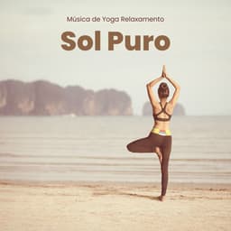Sol Puro: Música Relajante Yoga - Música de Yoga Relaxamento