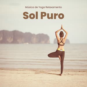 Sol Puro: Música Relajante Yoga - Música de Yoga Relaxamento
