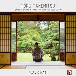 Tōru Takemitsu: Complete Works & Transcriptions for Solo Guitar - Toru Takemitsu