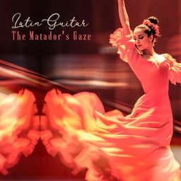 The Matador's Gaze - Latin Guitar