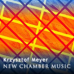 Krzysztof Meyer - New Chamber Music - Krzysztof Meyer
