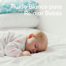 Ruido Blanco Para Relajar Bebés - Ruido Blanco para Leer
