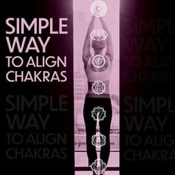 Simple Way to Align Chakras - Chakra Music Zone