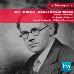 C. P. E. Bach - L. van Beethoven - J. Brahms, Concert du 25/09/1962, Orchestre National de la RTF, Joseph Keilberth , Whilhelm Backhaus - Orchestre National de la RTF