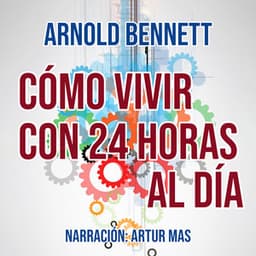 Cómo Vivir con 24 Horas al Día - Artur Mas