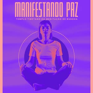 Manifestando Paz - Templo Tibetano da Meditação de Buddha