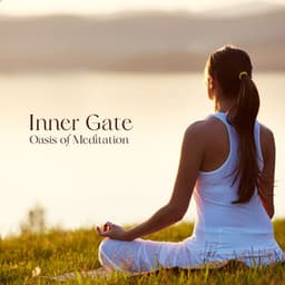 Inner Gate: Deep Meditation Music - Oasis of Meditation