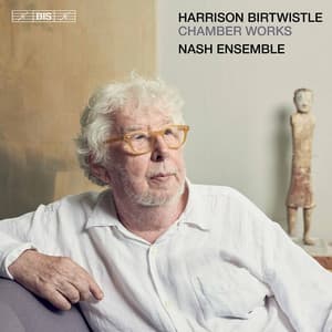 Harrison Birtwistle: Chamber Works - Harrison Birtwistle