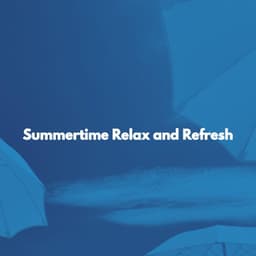 Summertime Relax and Refresh - Musica para la Cena Colecciones