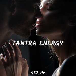 432 Hz Tantra Energy: Erotic Balance Between Us, Sex Meditation, Orgasmic Experience - Tantric Music Masters