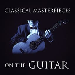 Classical Masterpieces On the Guitar - Classical Study Music