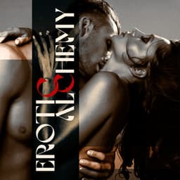 Erotic Alchemy: Sexy Saxophone Music for Sensual Massage, Tantric Love Making, Passionate Sex - Erotic Massage Music Ensemble