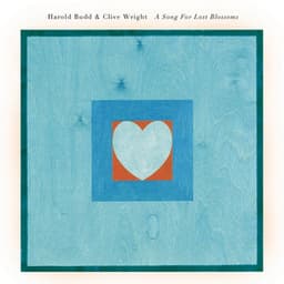 A Song for Lost Blossoms - Harold Budd