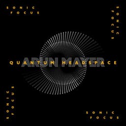 Quantum Headspace: Sonic Focus - Arun Mayer