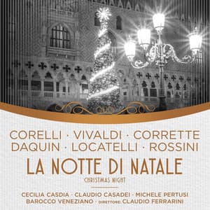 Corelli, Corrette, Vivaldi, Daquin, Locatelli, Rossini: La Notte di Natale & Christmas Night - Gioacchino Rossini