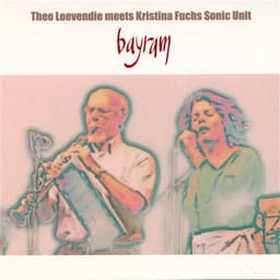 Bayram - Theo Loevendie Meets Kristina Fuchs Sonic Unit - Kristina Fuchs