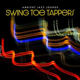 Swing Toe Tappers - Ambient Jazz Lounge