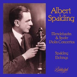 Albert Spalding plays Mendelssohn & Spohr violin concerto - Albert Spalding