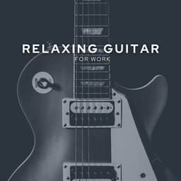 Relaxing Guitar for Work - Guitar Instrumentals