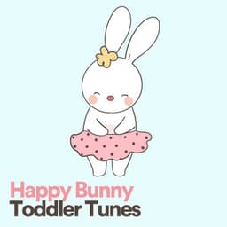 Happy Bunny Toddler Tunes - Toddler Songs Kids
