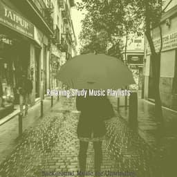 Background Music for Unwinding - Relaxing Study Music Playlists