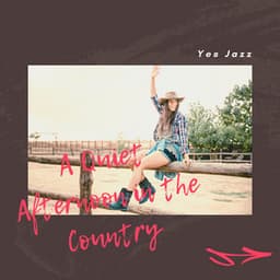 A Quiet Afternoon in the Country - Yes Jazz
