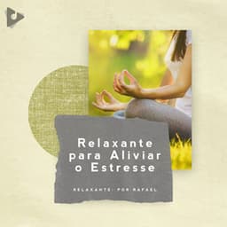 Relaxante para Aliviar o Estresse - Relaxante: Por Rafael
