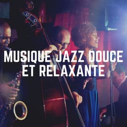 Musique Jazz Douce ET Relaxante - Jazz Douce Musique d'Ambiance