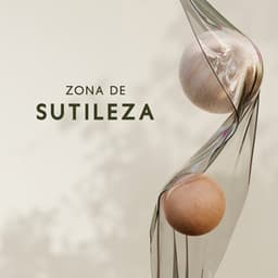 Zona de Sutileza: Música para Acalmar Sistema Nervoso , Transtornos de Ansiedade, Preocupação e Medo - Zona Música Relaxante