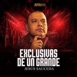 Exclusivas de un Grande - Jesús Sauceda