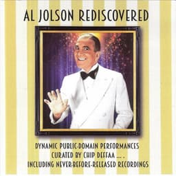 Al Jolson Rediscovered: Dynamic Public-Domain Performances Curated by Chip Deffaa - Al Jolson