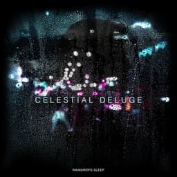 Celestial Deluge - Raindrops Sleep