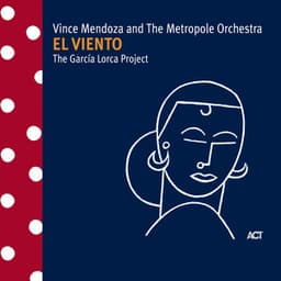 El Viento - The Garcia Lorca Project - Vince Mendoza