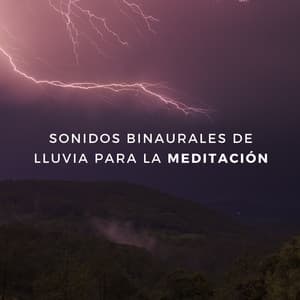 Sonidos Binaurales De Lluvia Para La Meditación - Relajación Lluvia Meditación