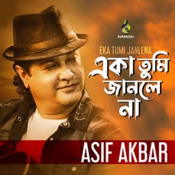Eka Tumi Janlena - Asif Akbar