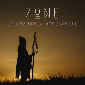 Zone of Shamanic Atmosphere: Tribal Journey to the Past, Ancient Rituals, Body Rebirth, Awaken Your Spirit - Magic World Music Ensemble