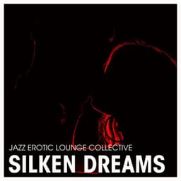 Silken Dreams: Love Jazz - Jazz Erotic Lounge Collective