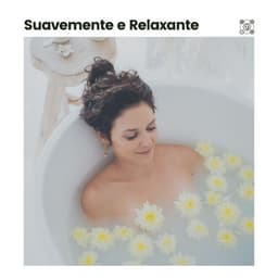 Suavemente e Relaxante - Música relaxante