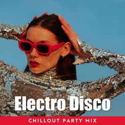 Electro Disco Chillout Party Mix - Chill Every Night Club