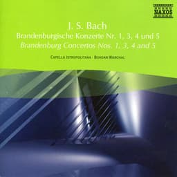 Bach, J.S.: Brandenburg Concertos Nos. 1, 3, 4 and 5 - Johann Sebastian Bach