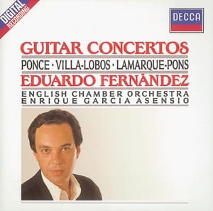 Ponce/Villa-Lobos/Lamarque-Pons: Guitar Concertos - Eduardo Fernandez