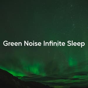 Green Noise Infinite Sleep - Earth Thunder Sounds 2021
