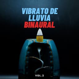 Vibrato De Lluvia Binaural - La Lluvia Suena Expertos en Naturaleza