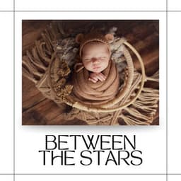 Between the Stars - Greatest Kids Lullabies Land