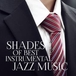 Shades of Best Instrumental Jazz Music: Sexy Jazz for Sensual & Romantic Evening, Buddha Lounge Relaxation - Jazz Erotic Lounge Collective