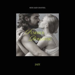 Summer Romantic Jazz - Sexy Jazz Channel