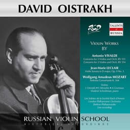 David Oistrakh Plays Violin Works by Vivaldi: Concertos Rv 551, 514 / Leclair: Violin Sonata, Op. 9 No. 3 / Mozart: Sinfonia Concertante, K.364 - David Oistrakh