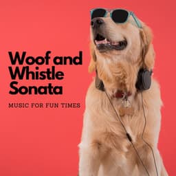 Woof and Whistle Sonata: Music For Fun Times - Good Morning Music